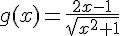 g(x)=\frac{2x-1}{\sqrt{x^2+1}}