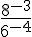 \frac{8^{-3}}{6^{-4}}