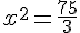 x^2=\frac{75}{3}