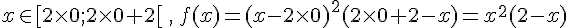  x\in [2\times   0;2\times   0+2[\,,\, f(x)=(x-2\times   0)^2(2\times   0+2-x)=x^2(2-x)