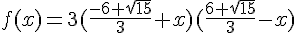 f(x)=3(\frac{-6+\sqrt{15}}{3}+x)(\frac{6+\sqrt{15}}{3}-x)