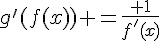 g'(f(x)) =\frac{ 1}{f'(x)}