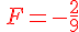 {\color{DarkRed}\,F=-\frac{2}{9}}