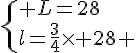 \{ L=28\\l=\frac{3}{4}\times 28 .