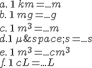 a.\,1\,km=...m\b.\,1\,mg=...g\c.\,1\,m^3=...m\d.1\,\mu\,s=...s\e.\,1\,m^3=...cm^3\f.\,1\,cL=...L