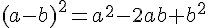 (a-b)^2=a^2-2ab+b^2