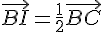 \vec{BI}=\frac{1}{2}\vec{BC}