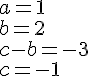 a=1\\b=2\\c-b=-3\\c=-1