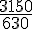\frac{3150}{630}