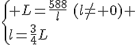 \{ L=\frac{588}{l}\,\,(l\neq 0) \\l=\frac{3}{4}L.