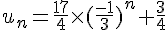 u_n=\frac{17}{4}\times   (\frac{-1}{3})^n+\frac{3}{4}