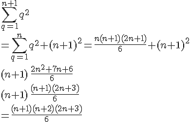\sum\limits_{q=1}^{n+1}q^2 \\\\=\sum\limits_{q=1}^{n}q^2+(n+1)^2=\frac{n(n+1)(2n+1)}{6}+(n+1)^2 \\\\(n+1)\,\frac{2n^2+7n+6}{6} \\\\(n+1)\,\frac{(n+1)(2n+3)}{6} \\\\=\frac{(n+1)(n+2)(2n+3)}{6}