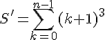 S' = \sum_{k=0}^{n-1}(k+1)^3