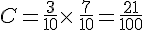 C=\frac{3}{10}\times \,\frac{7}{10}=\frac{21}{100}