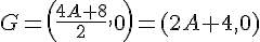 G = (\frac{4A + 8}{2}, 0 ) = (2A+4, 0) 