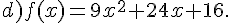 d)f(x)=9x^2+24x+16.