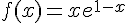 f(x)=xe^{1-x}