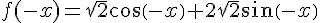 f(-x)=\sqrt{2}cos(-x)+2\sqrt{2}sin(-x)