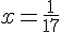 x=\frac{1}{17}