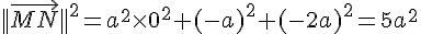 ||\vec{MN}||^2=a^2\times  0^2+(-a)^2+(-2a)^2=5a^2