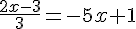 \frac{2x-3}{3}=-5x+1