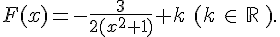 F(x)=-\frac{3}{2(x^2+1)}+k\,\,(k\,\in\,\mathbb{R}\,).