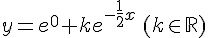 y =e^{0}+ke^{-\frac{1}{2}x}\,(k\in\mathbb{R})