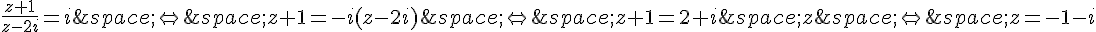 \frac{z+1}{z-2i}=i\,\Leftrightarrow\,z+1=-i(z-2i)\,\Leftrightarrow\,z+1=2+i\,z\,\Leftrightarrow\,z=-1-i