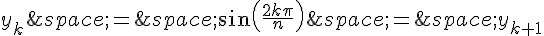 y_k\,=\,\sin(\frac{2k\pi}{n})\,=\,y_{k+1}