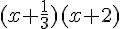 (x+\frac{1}{3})(x+2)