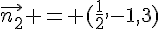 \vec{n_2} = (\frac{1}{2},-1,3)