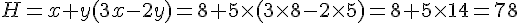 H = x + y (3 x - 2 y)=8+5\times (3\times 8-2\times 5)=8+5\times 14=78