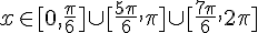 x\in[0,\frac{\pi}{6}]\cup[\frac{5\pi}{6},\pi]\cup[\frac{7\pi}{6},2\pi]
