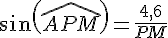 sin(\widehat{APM})=\frac{4,6}{PM}