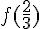 f(\frac{2}{3})