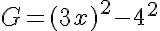  G=(3x)^2 - 4^2