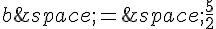 b\,=\,\frac{5}{2}