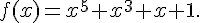 f(x)=x^5+x^3+x+1.