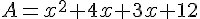 A=x^2+4x+3x+12