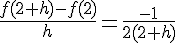 \frac{f(2+h)-f(2)}{h}=\frac{-1}{2(2+h)}