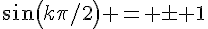 \sin(k\pi/2) = \pm 1