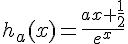 h_a(x)=\frac{ax+\frac{1}{2}}{e^x}