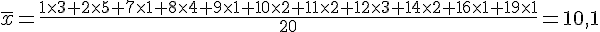 \overline{x}=\frac{1\times 3+2\times 5+7\times 1+8\times 4+9\times 1+10\times 2+11\times 2+12\times 3+14\times 2+16\times 1+19\times 1}{20}=10,1