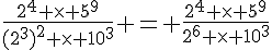 \frac{2^4 \times   5^9}{(2^3)^2 \times   10^3} = \frac{2^4 \times   5^9}{2^6 \times   10^3}