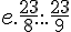e.\frac{23}{8}....\frac{23}{9}