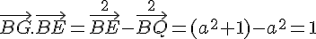 \vec{BG}.\vec{BE} = \vec{BE}^2-\vec{BQ}^2 = (a^2+1)-a^2 = 1
