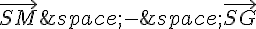 \vec{SM}\,-\,\vec{SG}