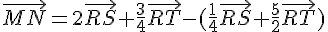 \vec{MN}=2\vec{RS}+\frac{3}{4}\vec{RT}-(\frac{1}{4}\vec{RS}+\frac{5}{2}\vec{RT})
