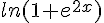 ln(1+e^{2x})