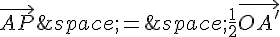 \vec{AP}\,=\,\frac{1}{2}\vec{OA'}